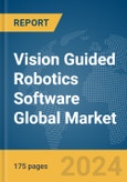 Vision Guided Robotics Software Global Market Report 2024- Product Image