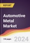 Automotive Metal Market Report: Trends, Forecast and Competitive Analysis to 2030 - Product Image