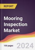 Mooring Inspection Market Report: Trends, Forecast and Competitive Analysis to 2030- Product Image