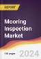 Mooring Inspection Market Report: Trends, Forecast and Competitive Analysis to 2030 - Product Image