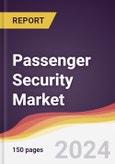 Passenger Security Market Report: Trends, Forecast and Competitive Analysis to 2030- Product Image