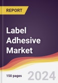 Label Adhesive Market Report: Trends, Forecast and Competitive Analysis to 2030- Product Image