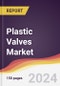 Plastic Valves Market Report: Trends, Forecast and Competitive Analysis to 2030 - Product Thumbnail Image