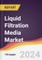 Liquid Filtration Media Market Report: Trends, Forecast and Competitive Analysis to 2030 - Product Image