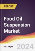 Food Oil Suspension Market Report: Trends, Forecast and Competitive Analysis to 2030- Product Image