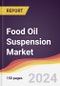 Food Oil Suspension Market Report: Trends, Forecast and Competitive Analysis to 2030 - Product Image