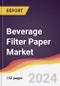 Beverage Filter Paper Market Report: Trends, Forecast and Competitive Analysis to 2030 - Product Image