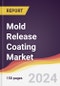 Mold Release Coating Market Report: Trends, Forecast and Competitive Analysis to 2030 - Product Image