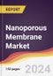 Nanoporous Membrane Market Report: Trends, Forecast and Competitive Analysis to 2030 - Product Image
