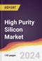 High Purity Silicon Market Report: Trends, Forecast and Competitive Analysis to 2030 - Product Thumbnail Image