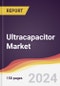 Ultracapacitor Market Report: Trends, Forecast and Competitive Analysis to 2030 - Product Image