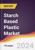 Starch Based Plastic Market Report: Trends, Forecast and Competitive Analysis to 2030- Product Image