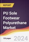 PU Sole Footwear Polyurethane Market Report: Trends, Forecast and Competitive Analysis to 2030- Product Image