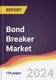 Bond Breaker Market Report: Trends, Forecast and Competitive Analysis to 2030- Product Image