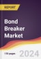 Bond Breaker Market Report: Trends, Forecast and Competitive Analysis to 2030 - Product Thumbnail Image