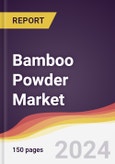 Bamboo Powder Market Report: Trends, Forecast and Competitive Analysis to 2030- Product Image