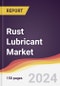 Rust Lubricant Market Report: Trends, Forecast and Competitive Analysis to 2030 - Product Image