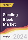 Sanding Block Market Report: Trends, Forecast and Competitive Analysis to 2030- Product Image