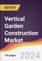 Vertical Garden Construction Market Report: Trends, Forecast and Competitive Analysis to 2030 - Product Image