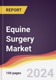 Equine Surgery Market Report: Trends, Forecast and Competitive Analysis to 2030- Product Image