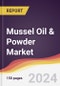 Mussel Oil & Powder Market Report: Trends, Forecast and Competitive Analysis to 2030 - Product Thumbnail Image