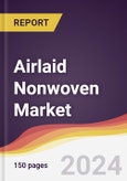 Airlaid Nonwoven Market Report: Trends, Forecast and Competitive Analysis to 2030- Product Image