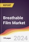 Breathable Film Market Report: Trends, Forecast and Competitive Analysis to 2030 - Product Image