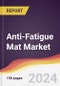 Anti-Fatigue Mat Market Report: Trends, Forecast and Competitive Analysis to 2030 - Product Image