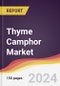 Thyme Camphor Market Report: Trends, Forecast and Competitive Analysis to 2030 - Product Thumbnail Image