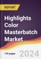 Highlights Color Masterbatch Market Report: Trends, Forecast and Competitive Analysis to 2030 - Product Image