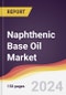 Naphthenic Base Oil Market Report: Trends, Forecast and Competitive Analysis to 2030 - Product Image