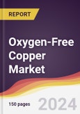 Oxygen-Free Copper Market Report: Trends, Forecast and Competitive Analysis to 2030- Product Image