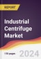 Industrial Centrifuge Market Report: Trends, Forecast and Competitive Analysis to 2030 - Product Image