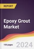 Epoxy Grout Market Report: Trends, Forecast and Competitive Analysis to 2030- Product Image