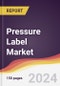 Pressure Label Market Report: Trends, Forecast and Competitive Analysis to 2030 - Product Image