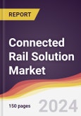 Connected Rail Solution Market Report: Trends, Forecast and Competitive Analysis to 2030- Product Image