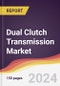 Dual Clutch Transmission Market Report: Trends, Forecast and Competitive Analysis to 2030 - Product Image