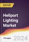 Heliport Lighting Market Report: Trends, Forecast and Competitive Analysis to 2030 - Product Image