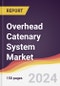 Overhead Catenary System Market Report: Trends, Forecast and Competitive Analysis to 2030 - Product Image
