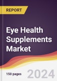 Eye Health Supplements Market Report: Trends, Forecast and Competitive Analysis to 2030- Product Image