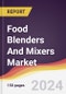 Food Blenders And Mixers Market Report: Trends, Forecast and Competitive Analysis to 2030 - Product Image