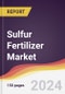 Sulfur Fertilizer Market Report: Trends, Forecast and Competitive Analysis to 2030 - Product Image