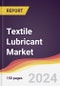 Textile Lubricant Market Report: Trends, Forecast and Competitive Analysis to 2030 - Product Image