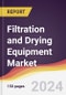 Filtration and Drying Equipment Market Report: Trends, Forecast and Competitive Analysis to 2030 - Product Image
