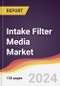 Intake Filter Media Market Report: Trends, Forecast and Competitive Analysis to 2030 - Product Image