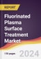 Fluorinated Plasma Surface Treatment Market Report: Trends, Forecast and Competitive Analysis to 2030 - Product Thumbnail Image