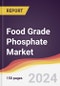 Food Grade Phosphate Market Report: Trends, Forecast and Competitive Analysis to 2030 - Product Thumbnail Image