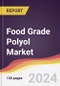 Food Grade Polyol Market Report: Trends, Forecast and Competitive Analysis to 2030 - Product Image