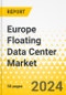 Europe Floating Data Center Market: Focus on Distributed Computing Model, Data Center Type, Data Center Capacity, and Country - Analysis and Forecast, 2023-2033 - Product Image