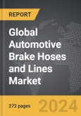 Automotive Brake Hoses and Lines - Global Strategic Business Report- Product Image